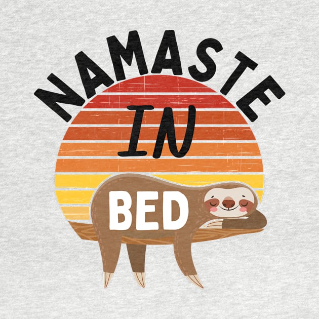 Namaste In Bed, Funny Sloth Yoga Meditation Design by Happy as I travel